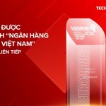 Techcombank lần thứ 6 liên tiếp được Euromoney vinh danh “Ngân hàng tốt nhất Việt Nam”