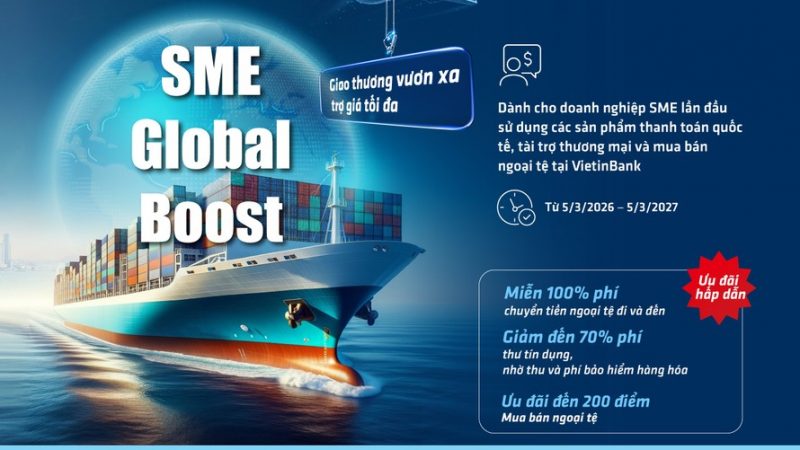 VietinBank tung ưu đãi lớn dành cho doanh nghiệp xuất nhập khẩu vừa và nhỏ