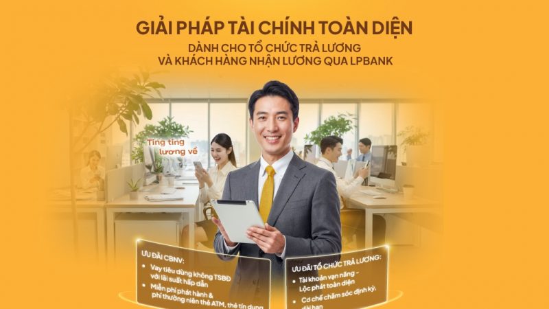 Giải pháp tài chính toàn diện từ LPBank: “Chìa khóa” giúp doanh nghiệp tối ưu vận hành