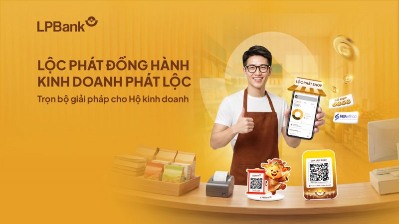 Giải pháp tài chính toàn diện từ LPBank dành cho hộ kinh doanh và cá nhân kinh doanh